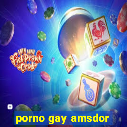 porno gay amsdor